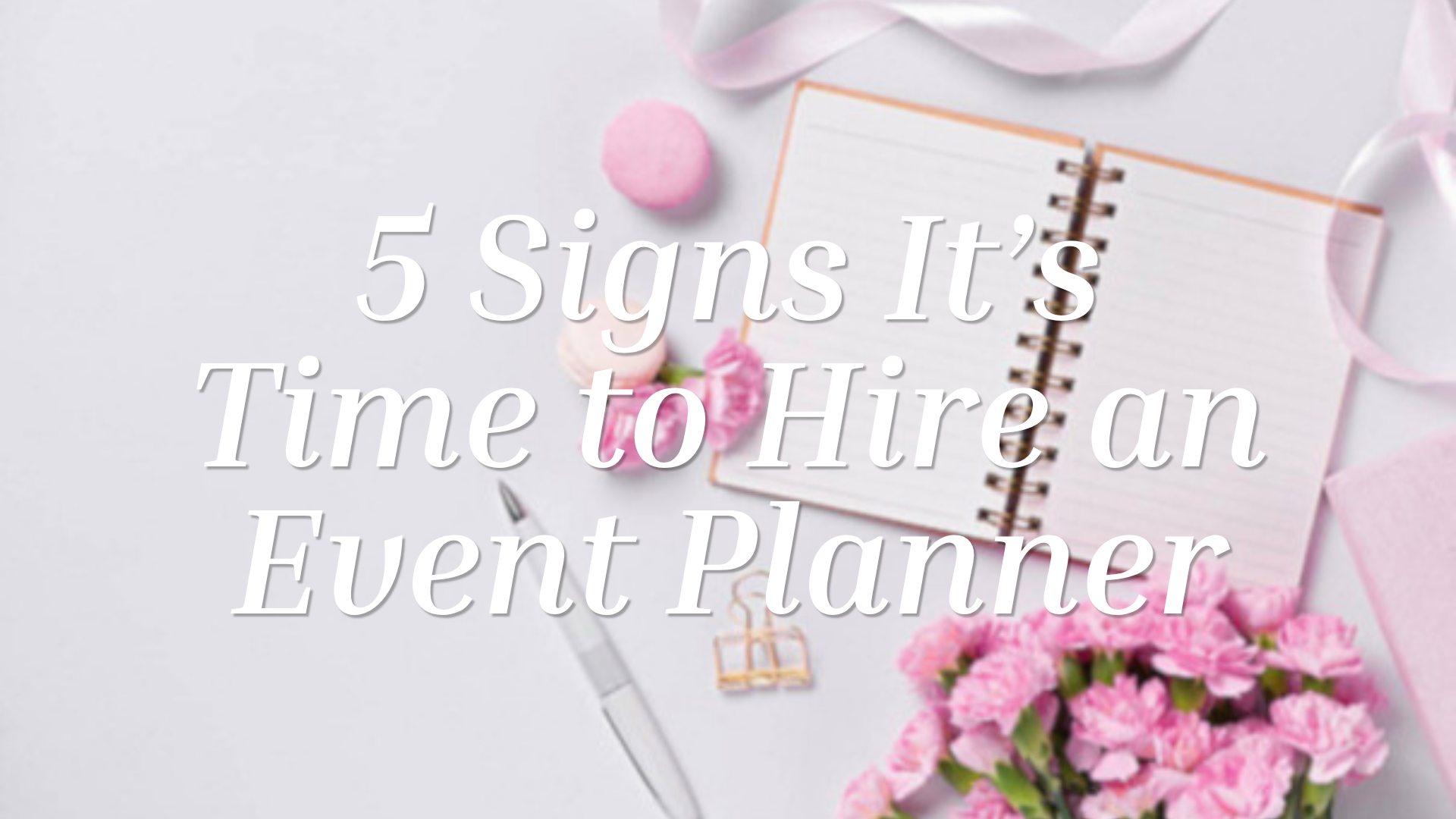 Five Signs It's Time to Hire an Event Planner