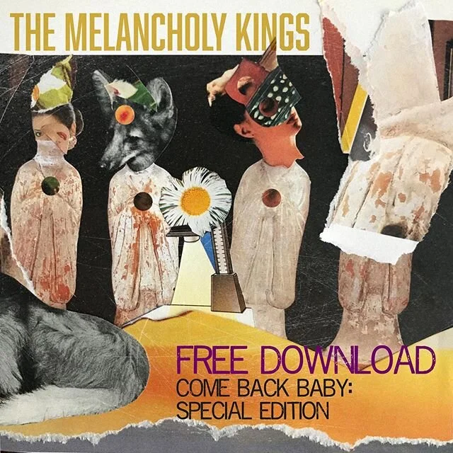 For a limited time, sign up to our mailing list and get a free download of our previously unreleased original version of &ldquo;Come Back Baby&rdquo;. Go to https://melancholykings.com/contact