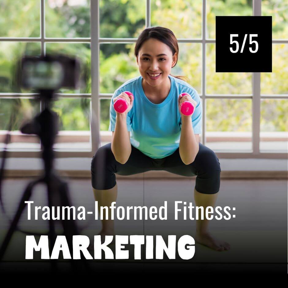 Trauma-Informed Coaching: Marketing (Part 5 of 5)