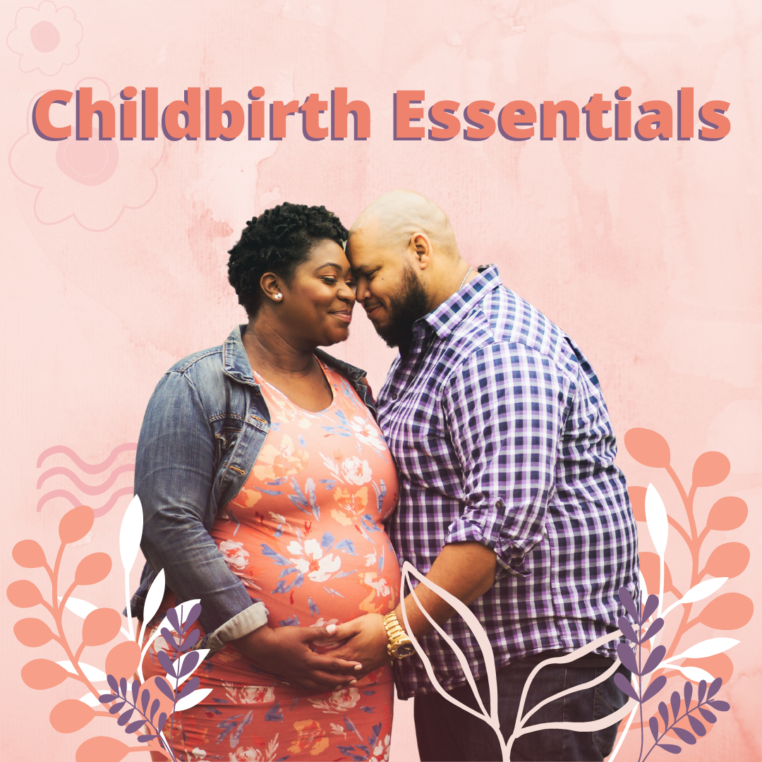 Childbirth Essentials (2 hours • $125 )