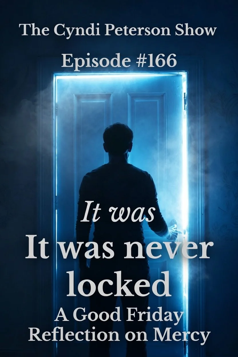 #166 - It Was Never Locked: A Good Friday Story of Mercy