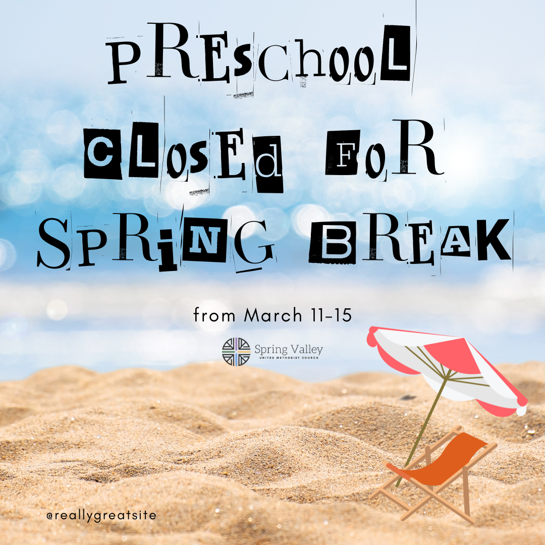 Preschool Closed for Spring Break — Spring Valley United Methodist Church