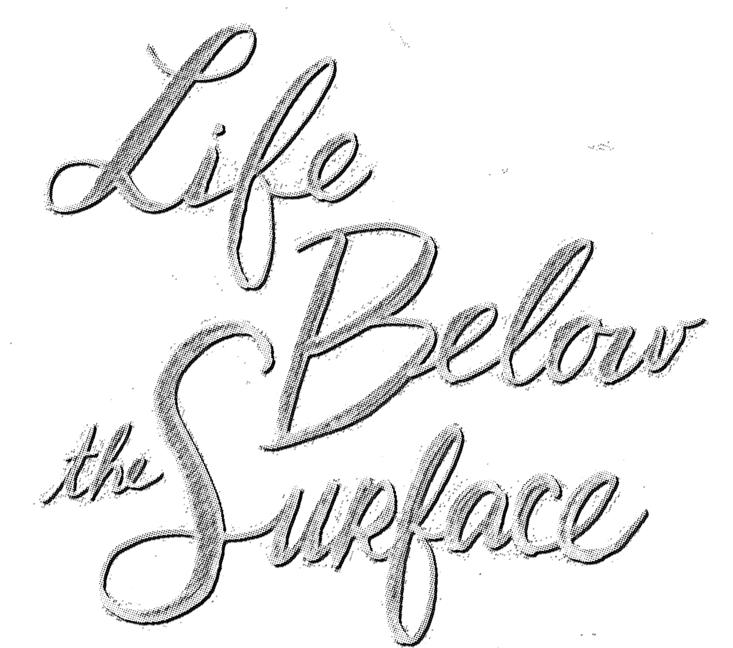 LIFE BELOW THE SURFACE