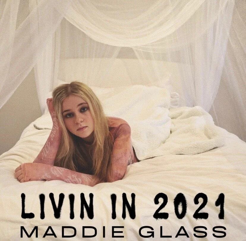 Maddie Glass: "Livin in 2021"