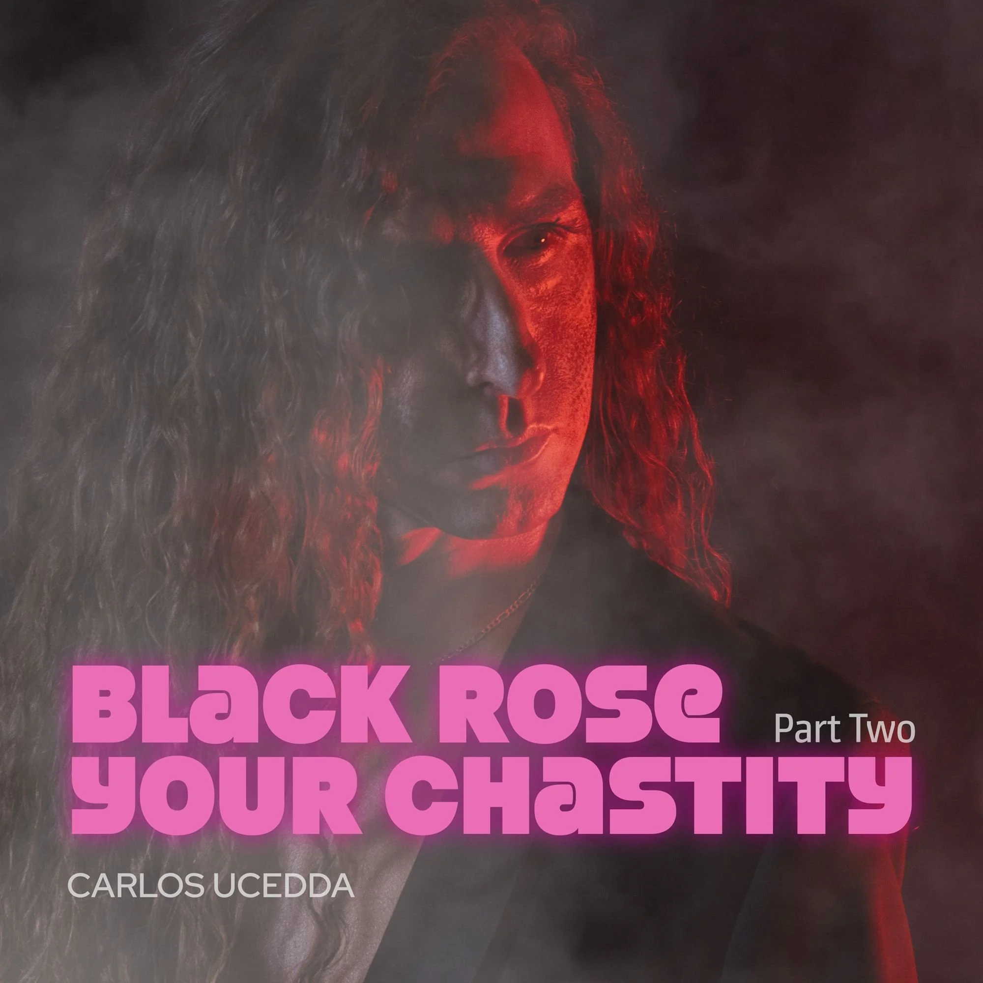 Carlos Ucedda: BLACK ROSE - Your Chastity