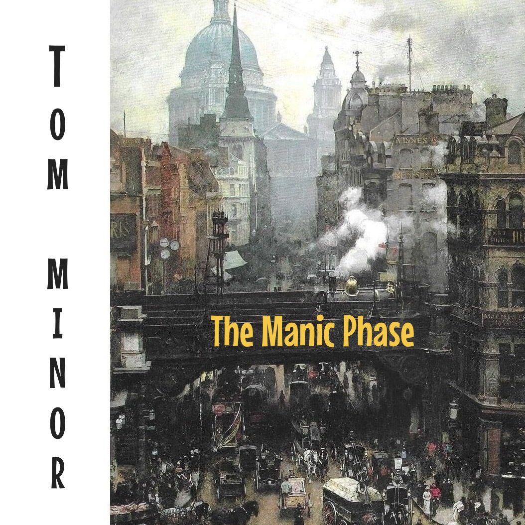 Tom Minor: The Manic Phase