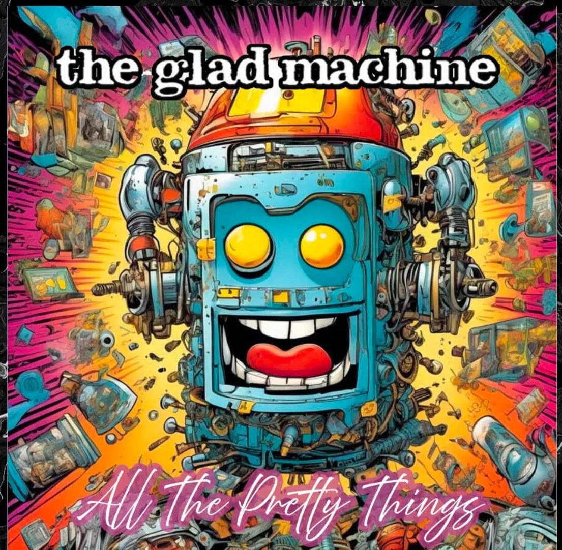 The Glad Machine: All The Pretty Things