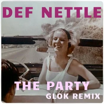 Def Nettle: The Party + Glok Remix