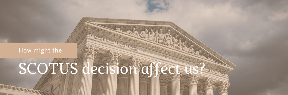 How might the SCOTUS decision affect us? — Friends of Crossroads