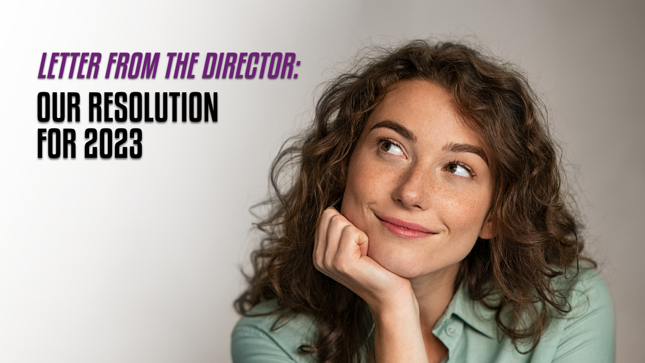 Letter from the Director: Our Resolution for 2023