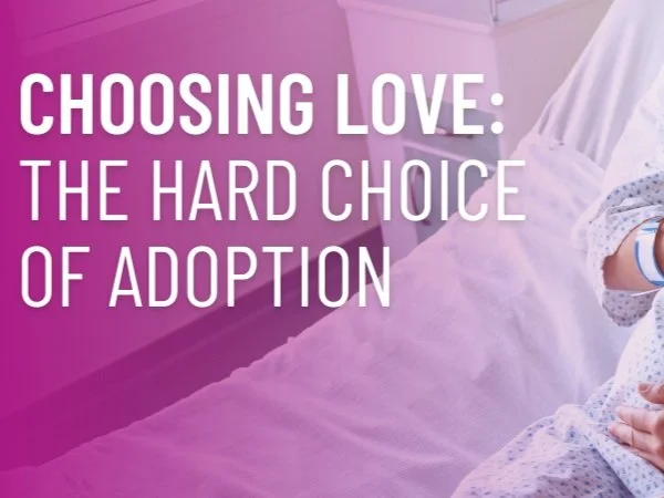 Choosing Love: The Hard Choice of Adoption
