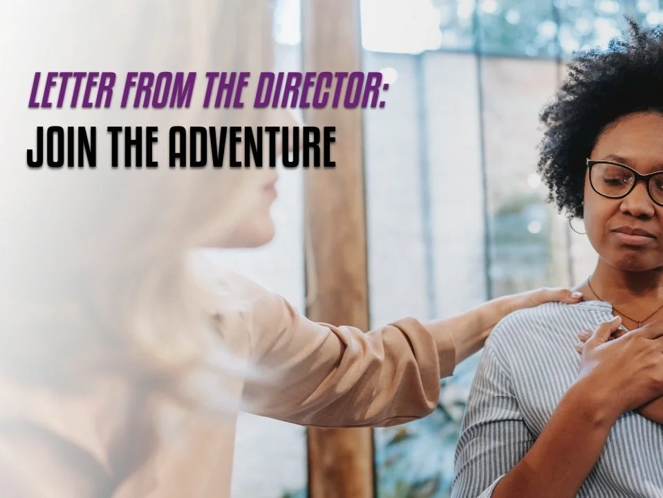 From The Director: Join The Adventure