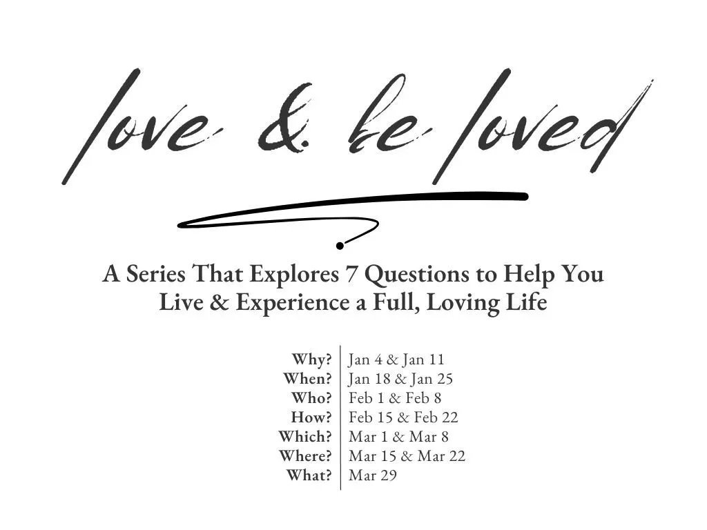 LOVE &amp; BE LOVED - WHY: PART 1