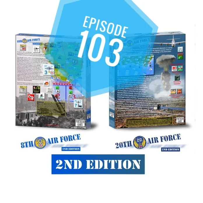 Episode 103 - 8th Air Force, 20th Air Force (2nd Edition)
