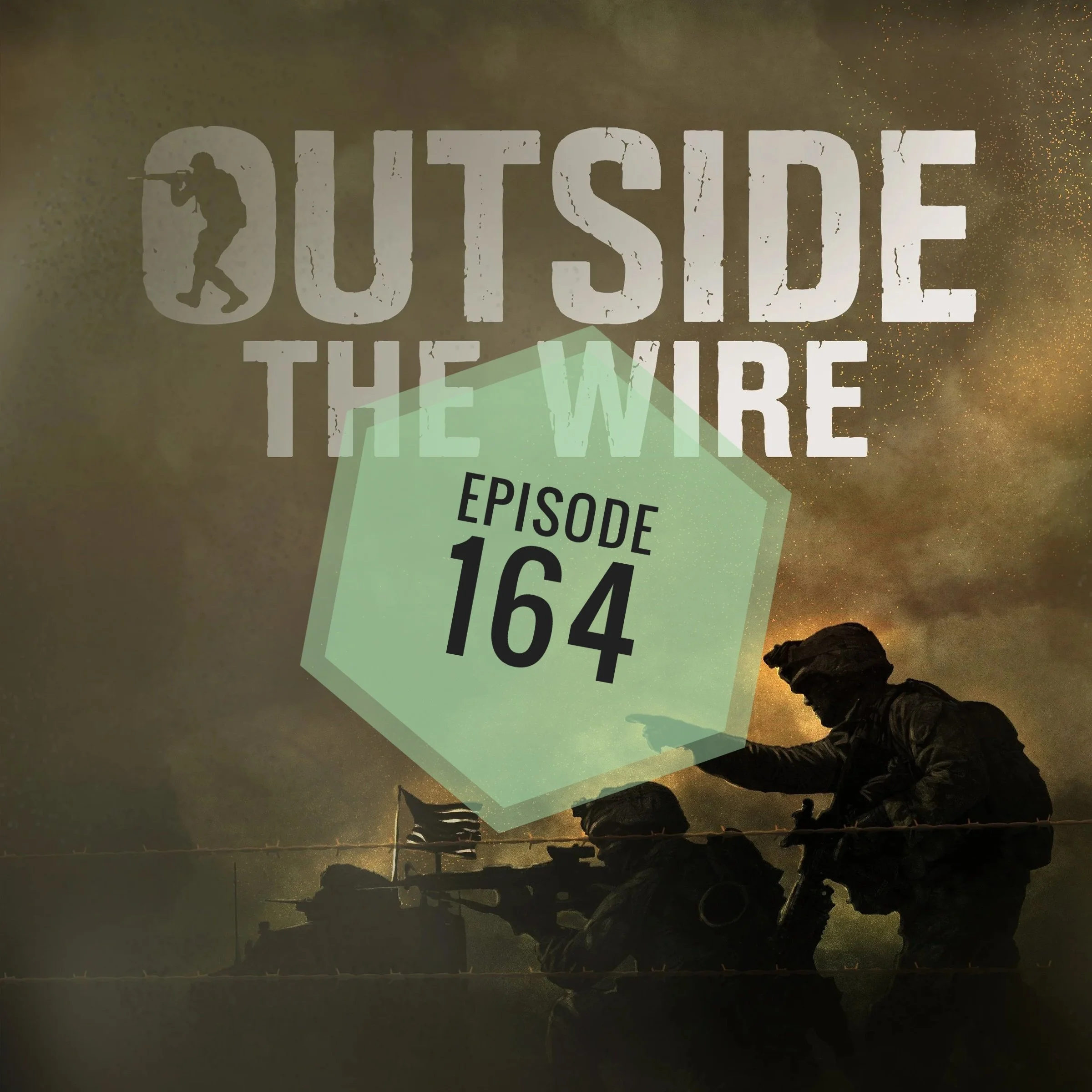 Episode 164 - Outside the Wire
