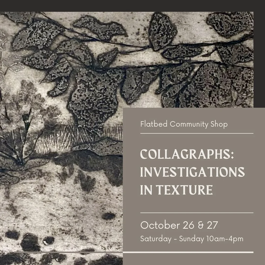 Collagraphs: Investigations in Texture

October 26 &amp; 27

Saturday-Sunday: 10am-4pm

Collagraphy is a versatile printing process in which a textured plate is inked up and put through a press. Different textures hold varying amounts of ink and prin