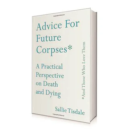 Advice for Future Corpses