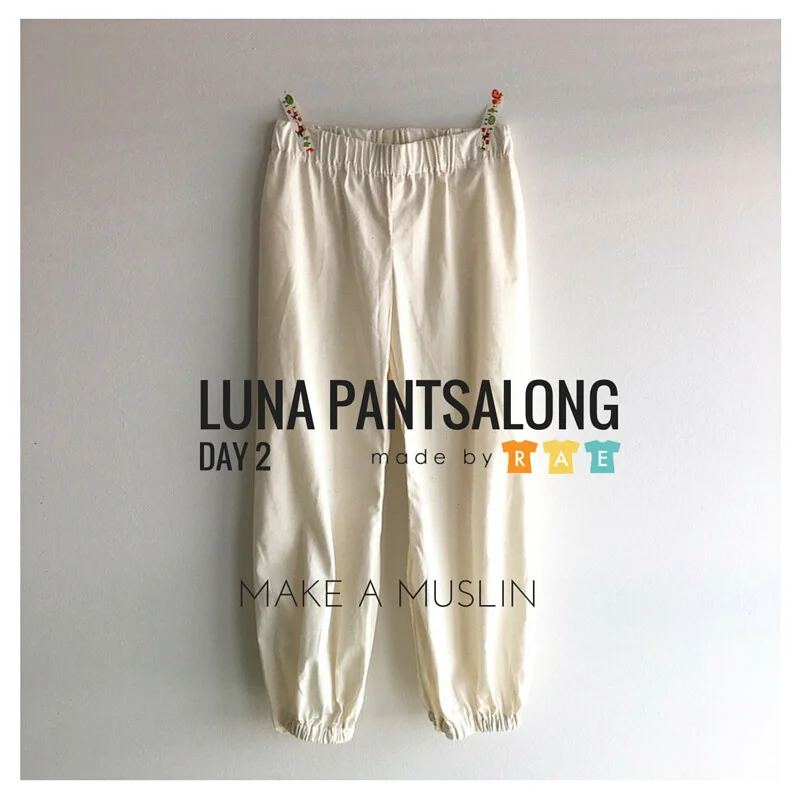 Luna Pantsalong Day 2: It's Muslin Time