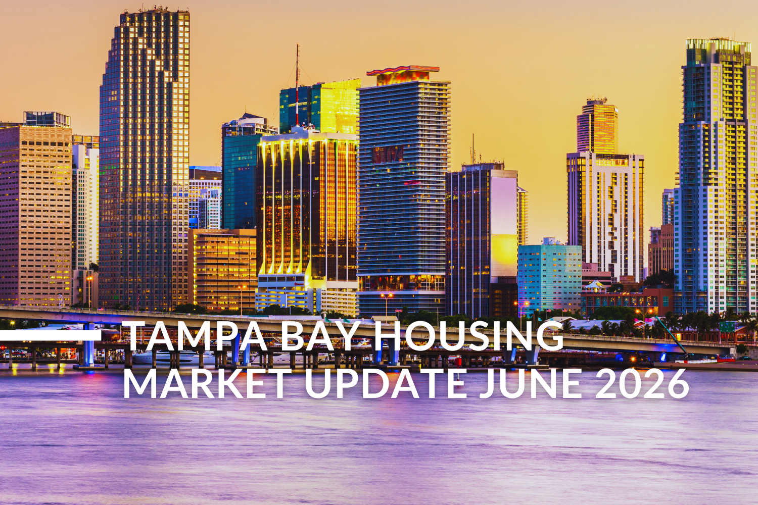 June 2026 Tampa Bay Real Estate Market Update: What Buyers and Sellers Should Know