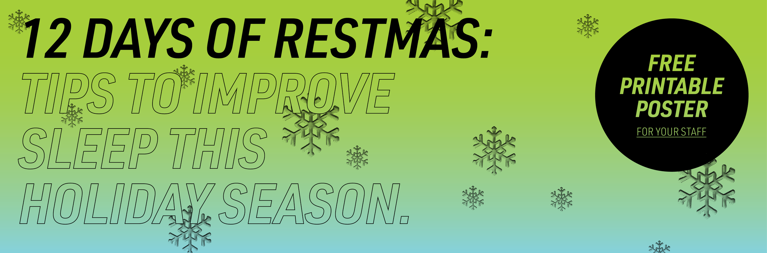 Green gradient holiday banner with snowflake graphics and bold text reading “12 Days of Restmas: Tips to Improve Sleep This Holiday Season.” On the right, a black circular badge says “Free Printable Poster for Your Staff.”