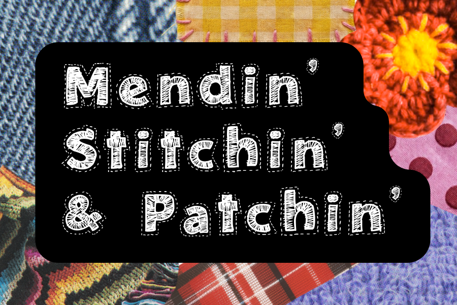 Mendin', Stitchin' &amp; Patchin' 