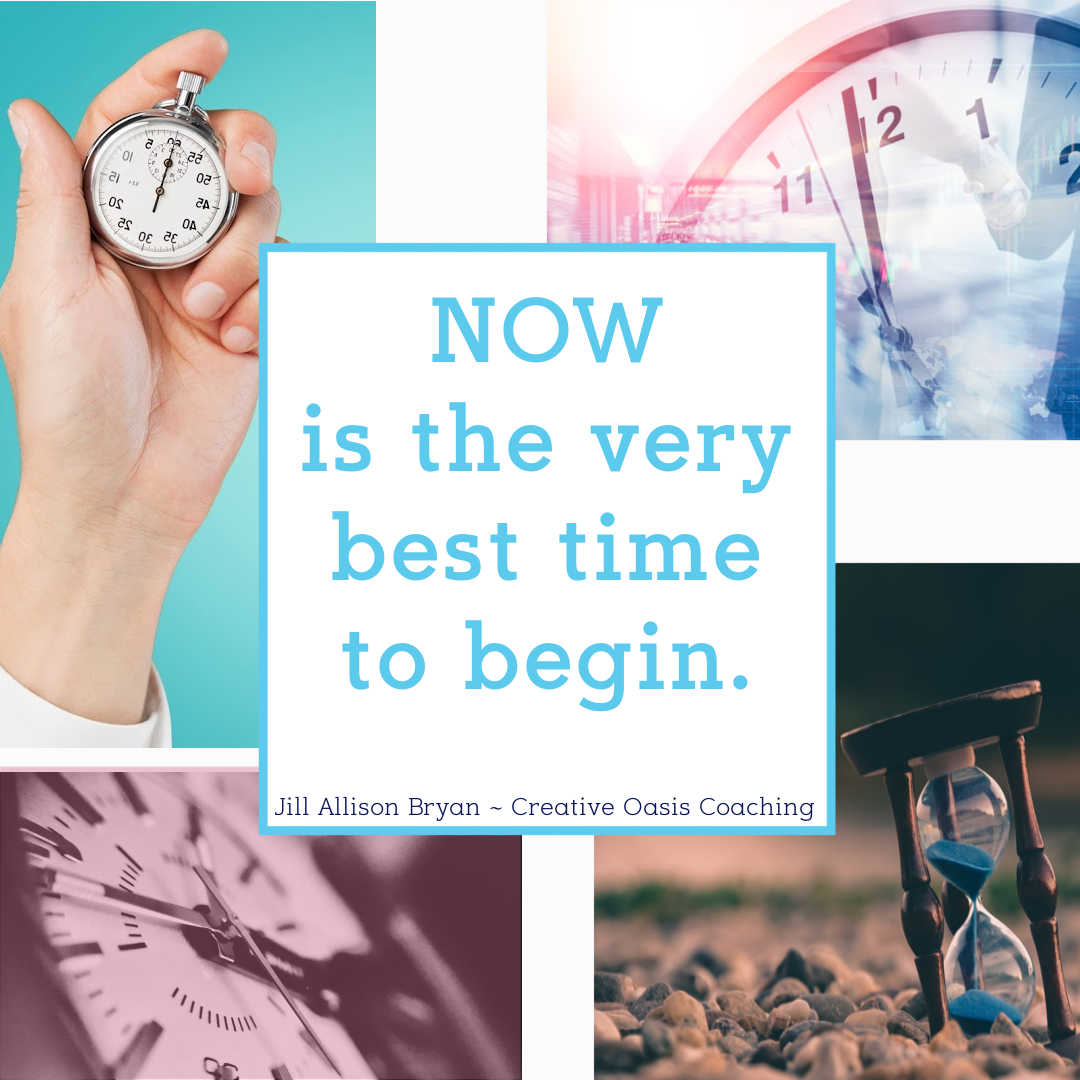 Now’s The Very Best Time To Begin.&nbsp;