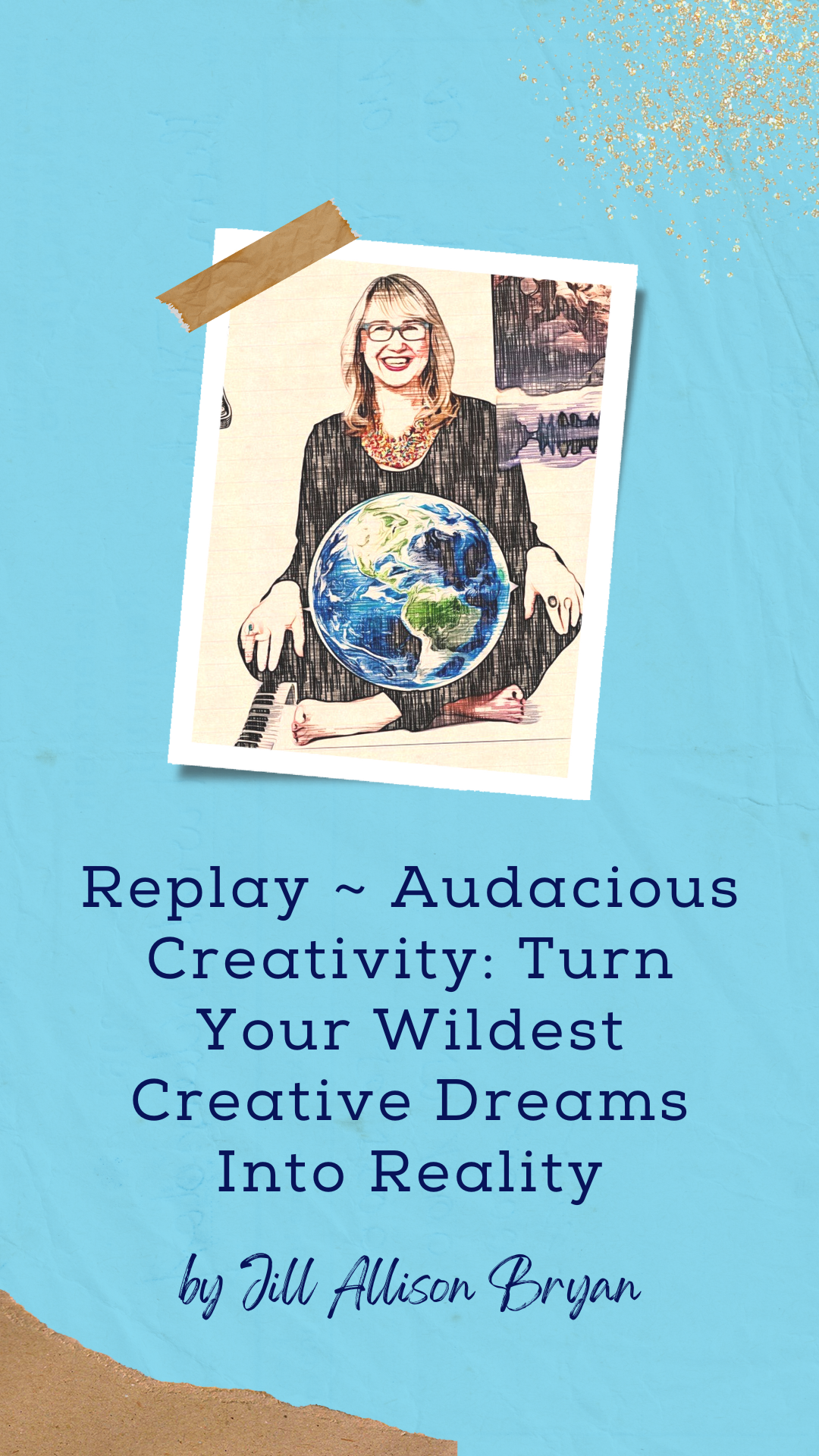 Replay ~ Audacious Creativity: Turn Your Wildest Creative Dreams Into Reality