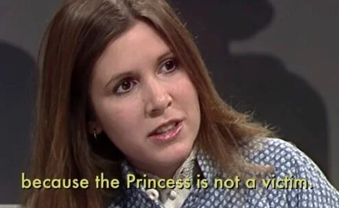 Star Wars? "Because the princess is not a victim...."