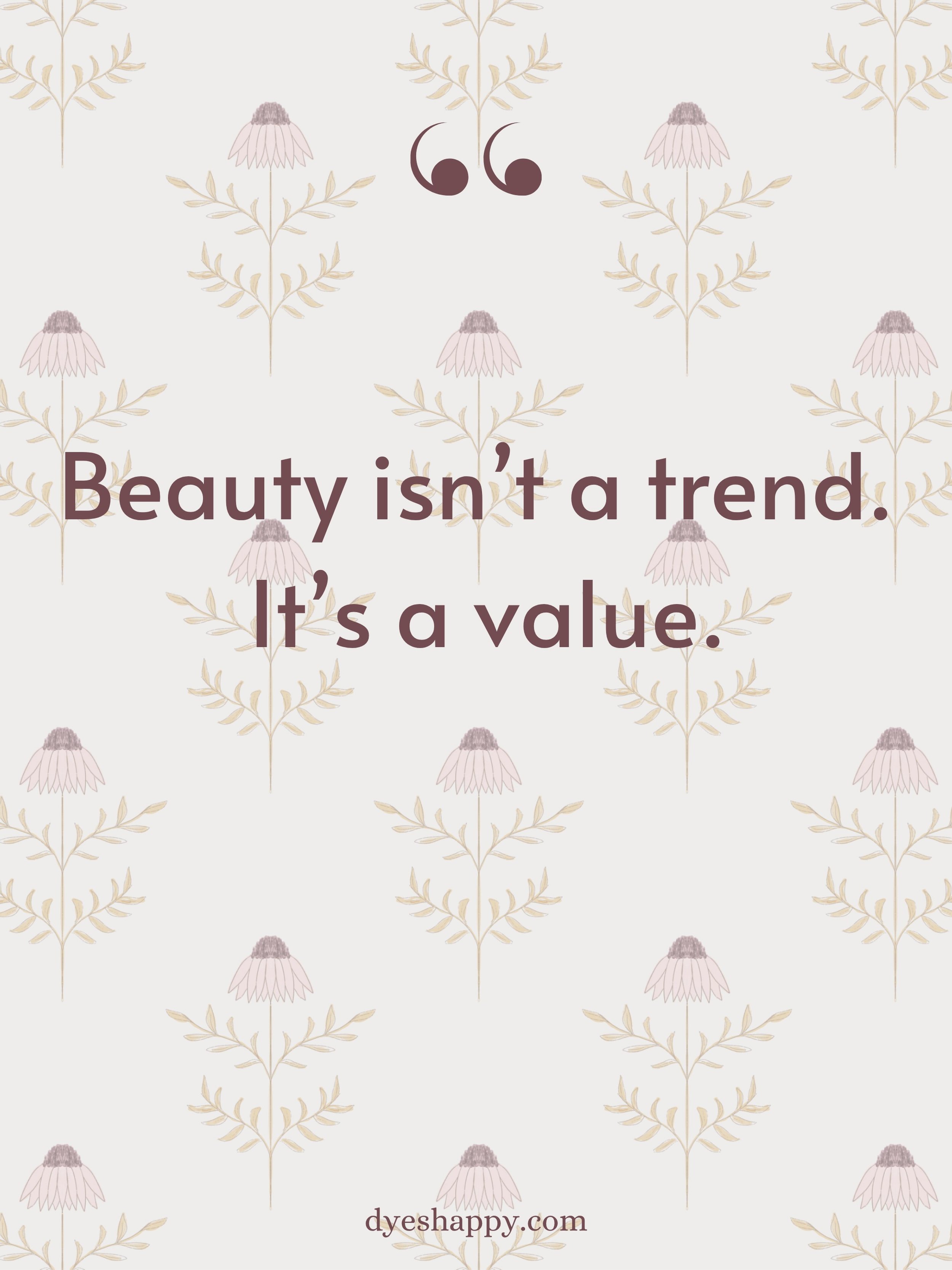 The word trend makes me cringe. Trends are just a ploy to get you to open your wallet and think you need to change yourself, your style, your homes. That is just bullshit. Beauty is always in the eye of the beholder. If you love something and it isn&