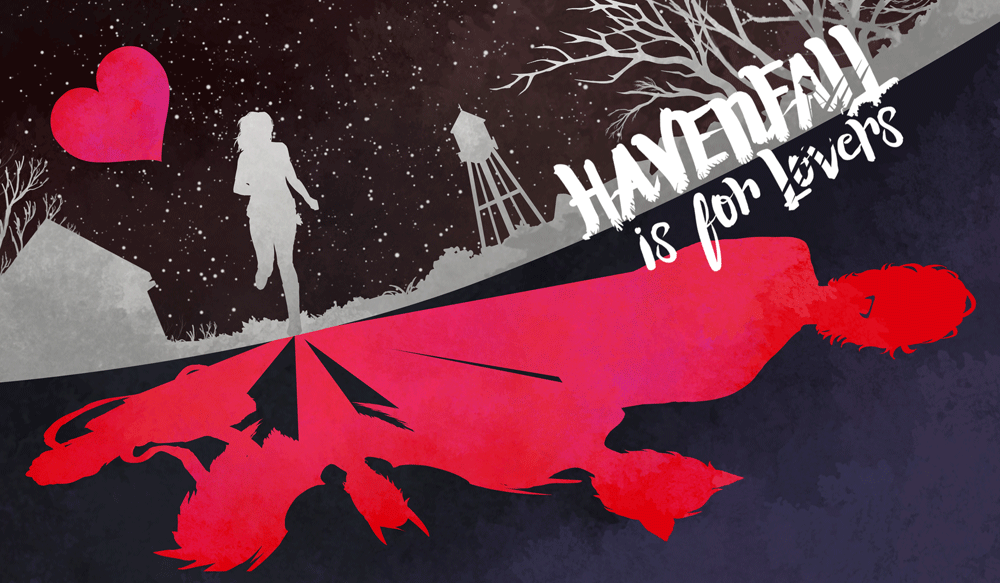   Havenfall Is For Lovers  is a free-to-play, narrative branching game developed by Voltage USA for their mobile app  Lovestruck: Choose Your Romance.   In this game, you play as a young woman from rural Indiana. In this one-stoplight town, nothing n