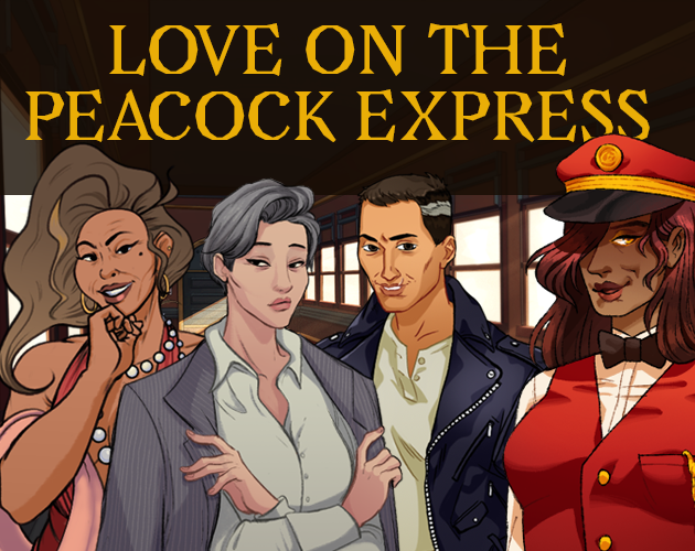   Love On The Peacock Express  is a mystery dating sim made as a part of Yuri Jam 2017.  As a private investigator you’ve always been interested in two things: solving mysteries, and kissing hot older women. Now you’re on a train with as many mysteri