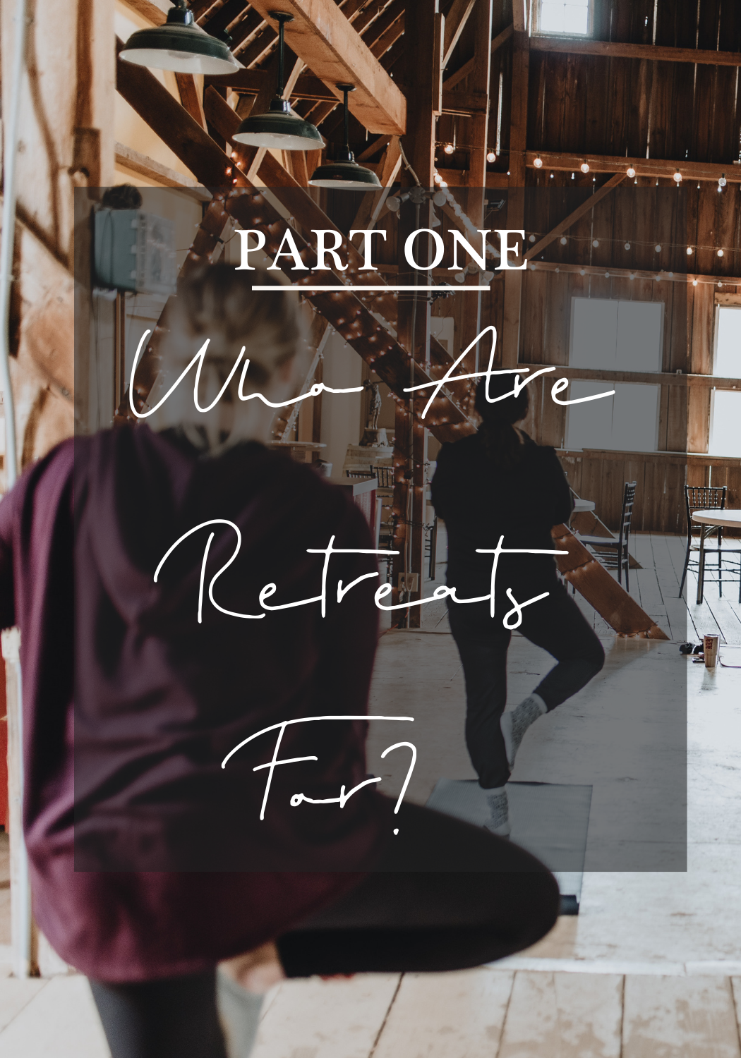 Part 1: Who Are Retreats For? 
