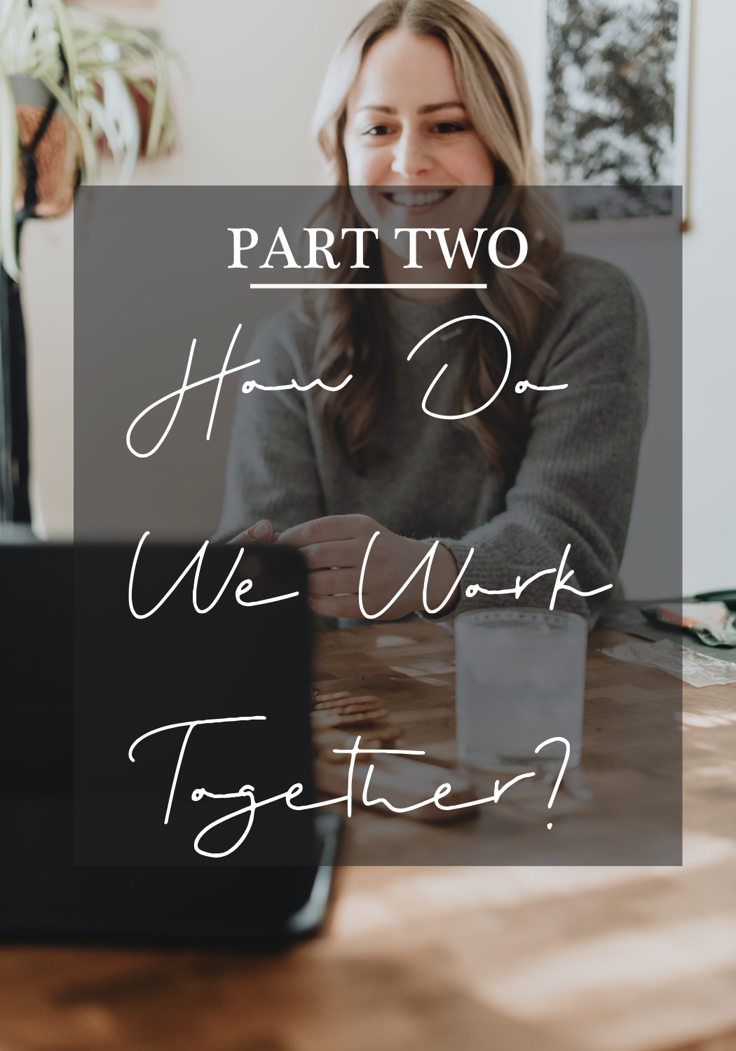 Part 2: How Do We Work Together?