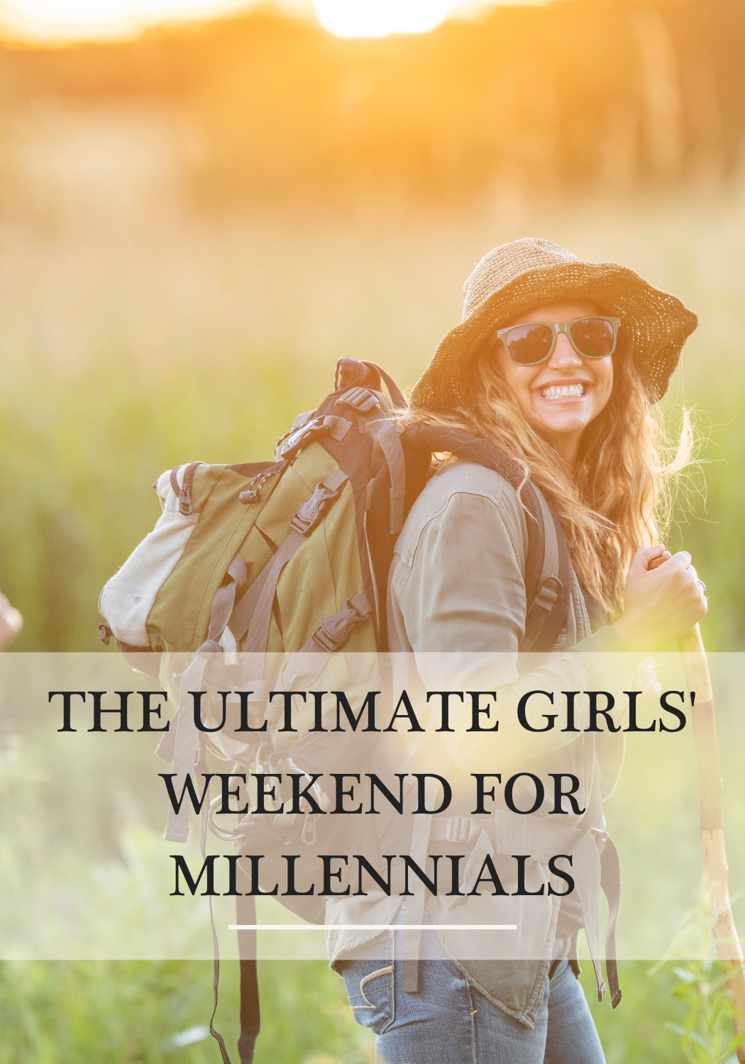 The Ultimate Girl’s Weekend for Millennials