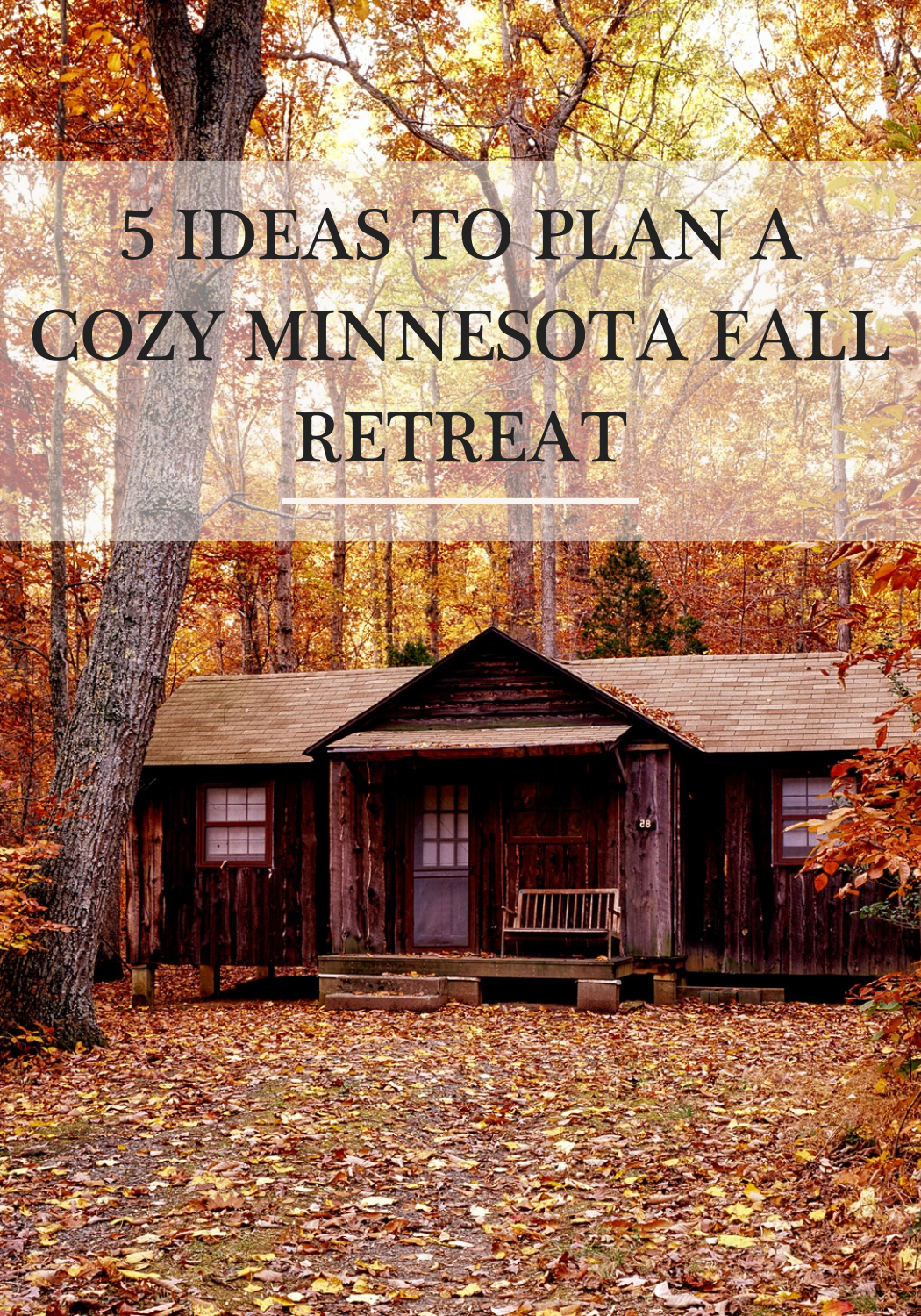 5 Steps to Planning A Cozy Minnesota Fall Retreat 