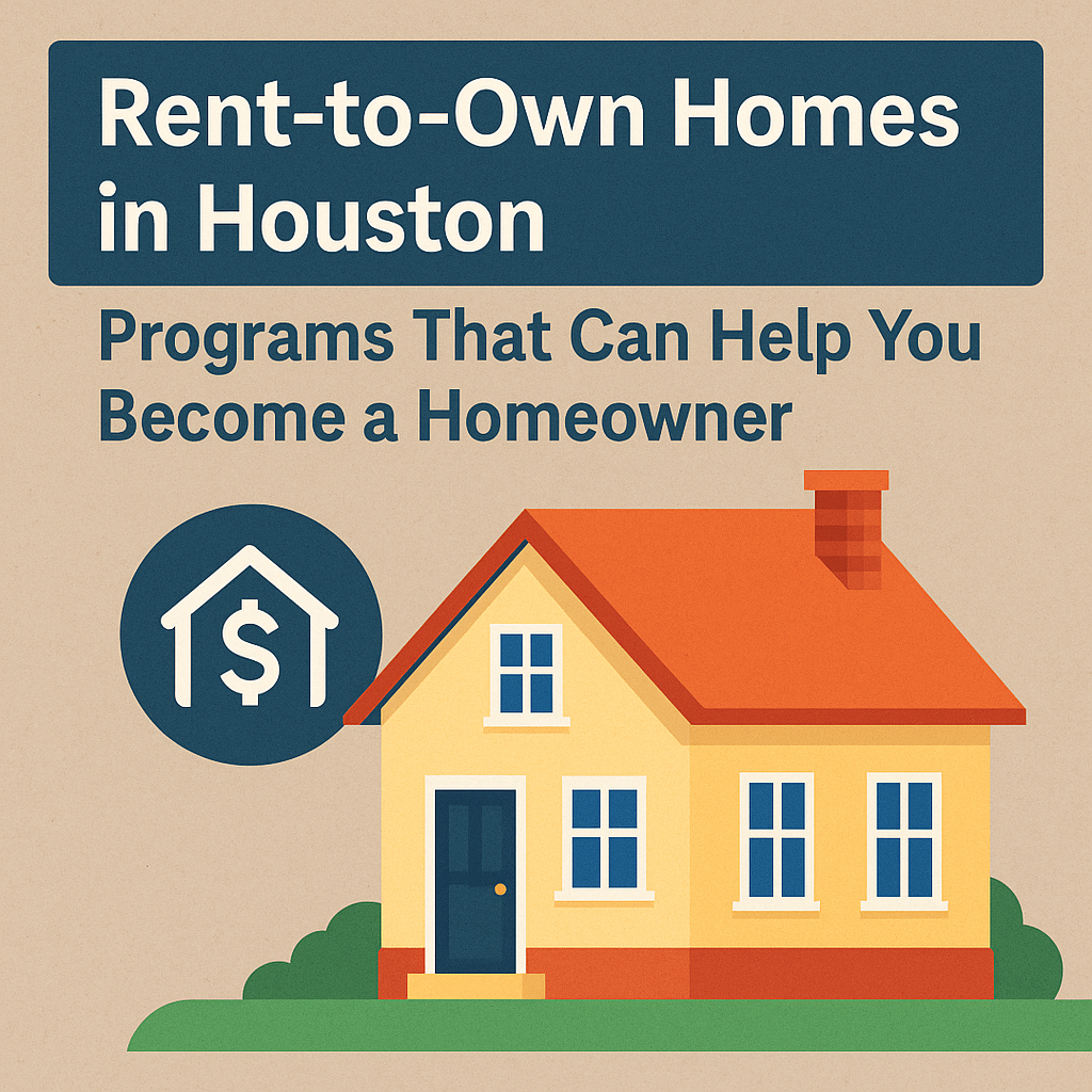 Rent-to-Own Homes in Houston: Programs That Help You Buy