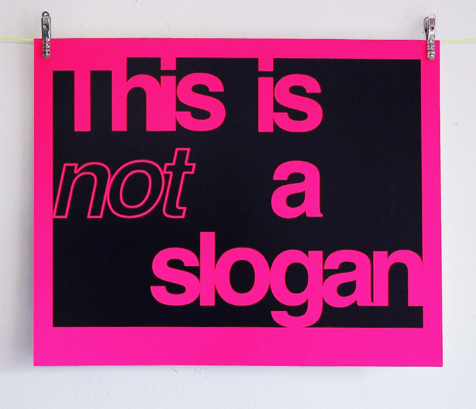 This Is Not A Slogan Silkscreen Print