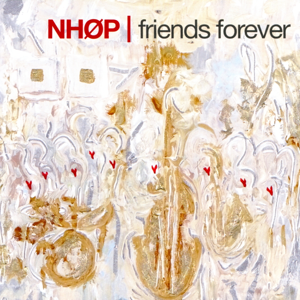 2005 - Niels-Henning Ørsted Pedersen (NHØP) - Friends Forever .jpg