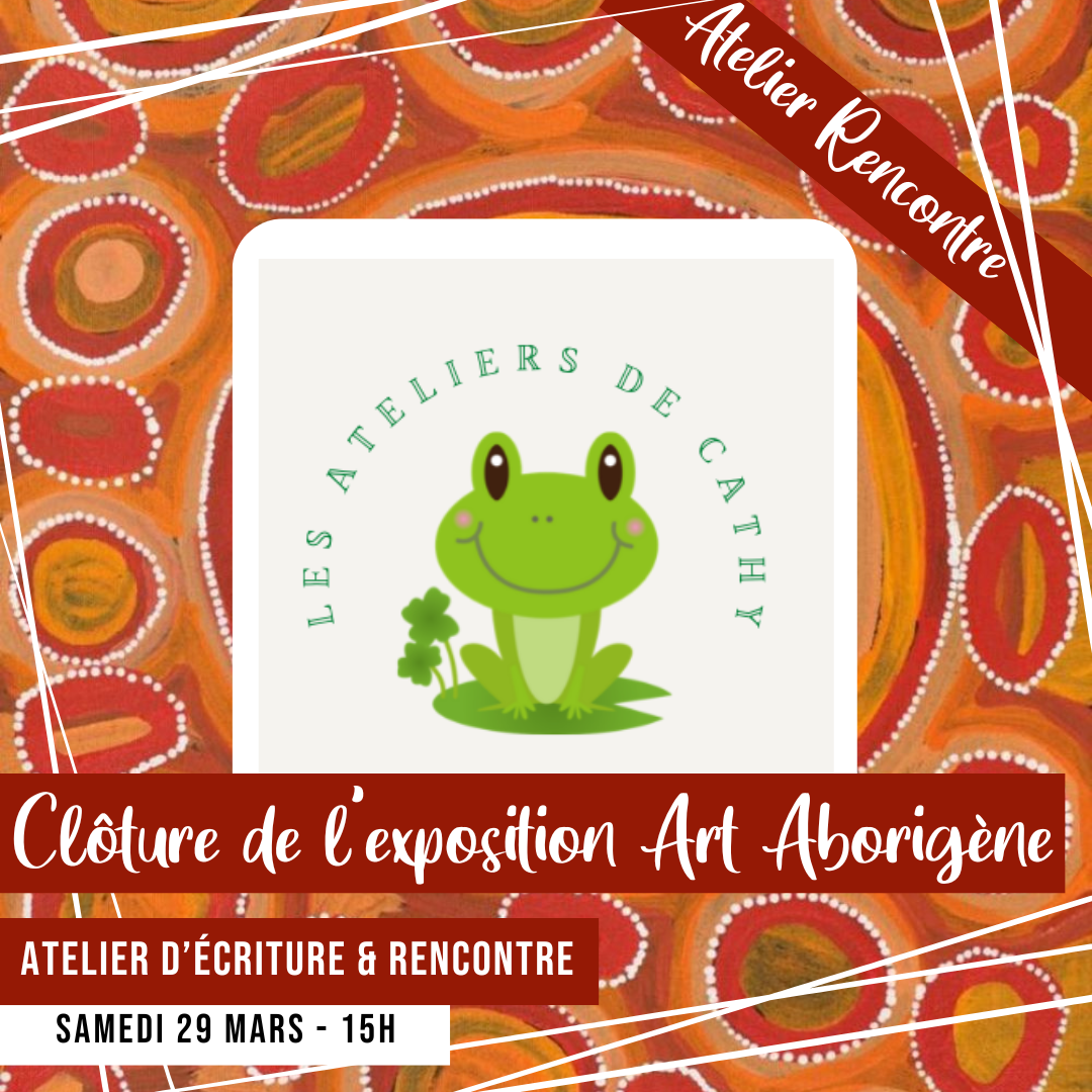 [ATELIER &amp; RENCONTRE] Cloture de l'exposition Art Aborigene - ANNULE