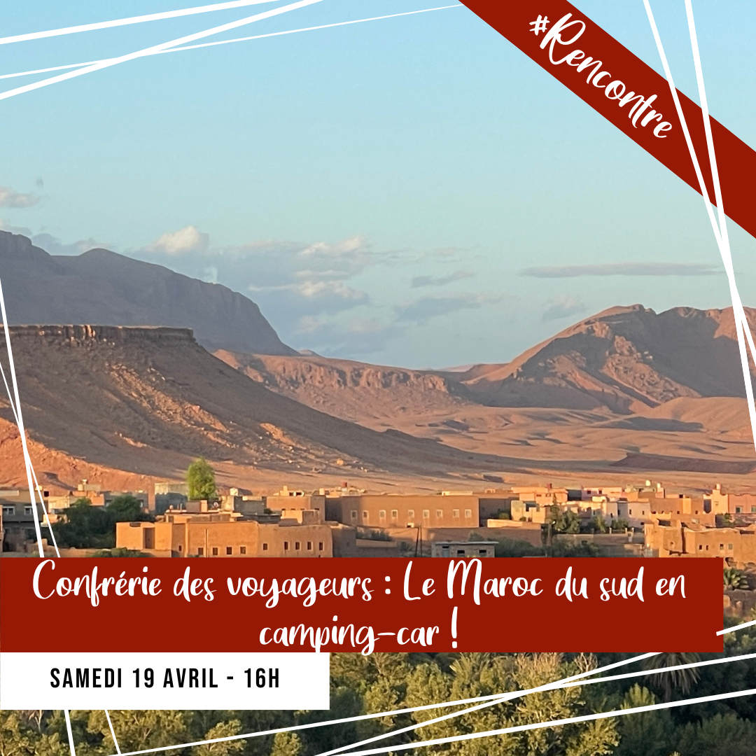 [RENCONTRE] Confrerie des voyageurs - Le Maroc en camping-car