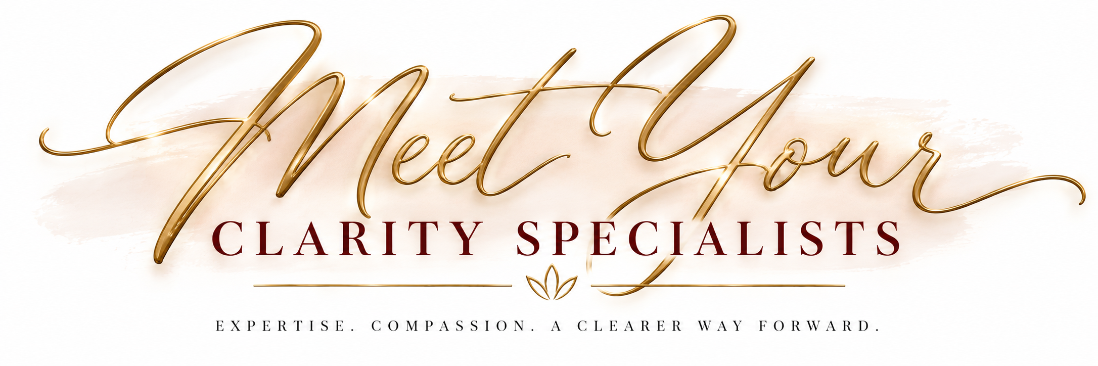 Logo for 'Meet Our Clarity Specialists' featuring elegant gold cursive text and a tagline 'Expertise. Compassion. A clearer way forward.' with a small decorative element.