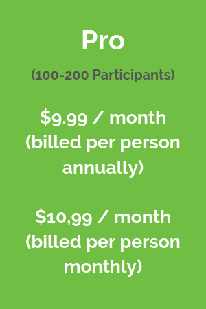 Pro (100-200 participants) $9.99 / month (billed per person annually, $10.99 / month billed per person monthly