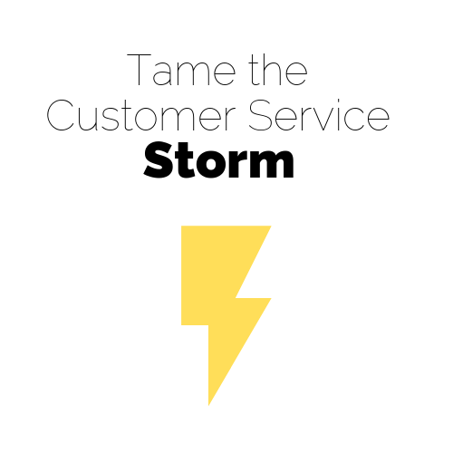 Tame the customer service storm