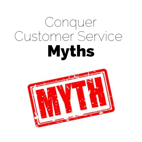 Conquer customer service myths