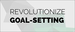 revolutionize goal-setting.jpg