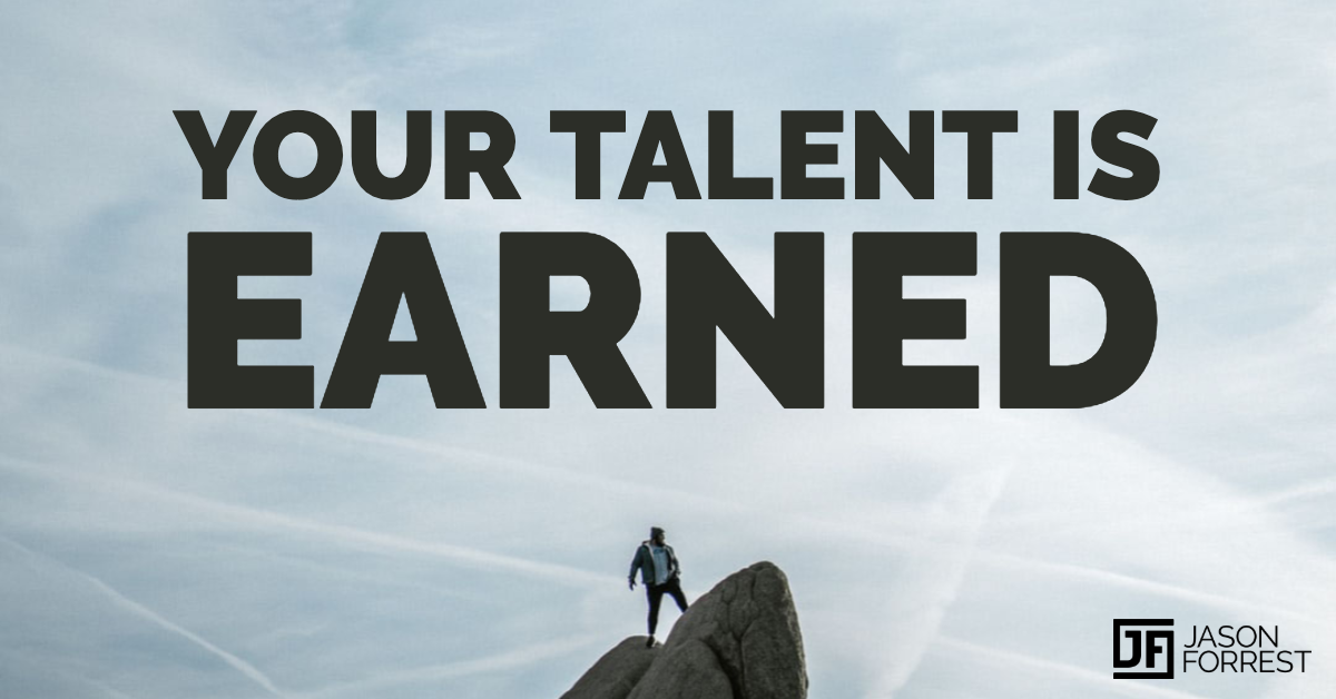 your talent is earned.png
