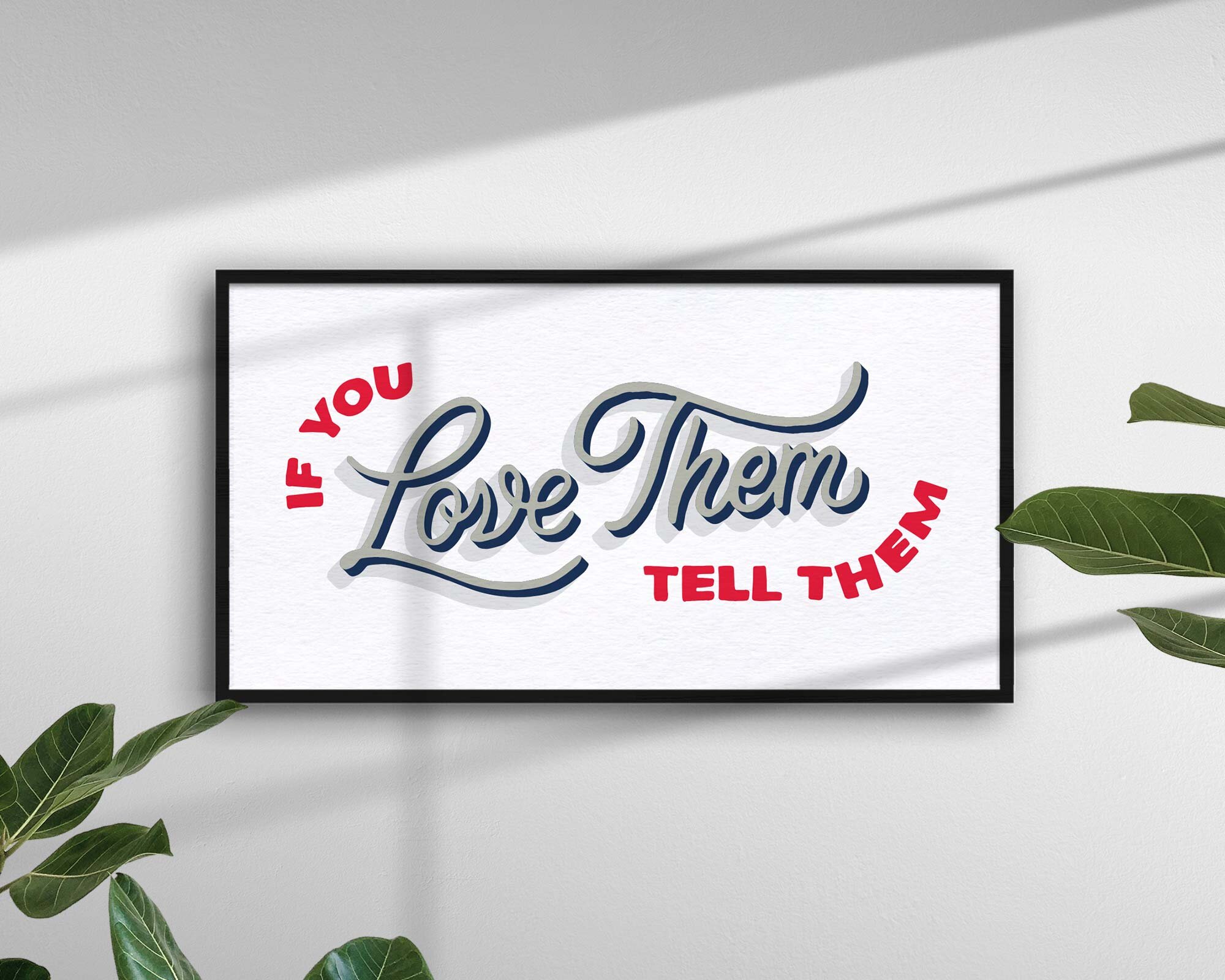 If You Love Them Tell Them Print