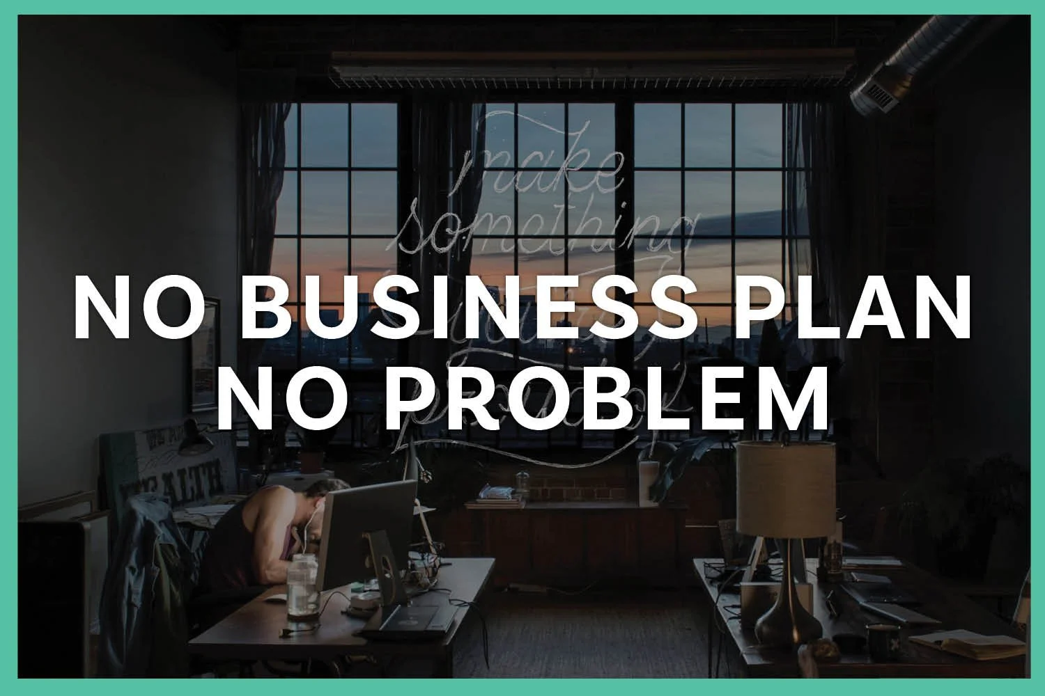 A business plan for your graphic design business — you don’t need it!