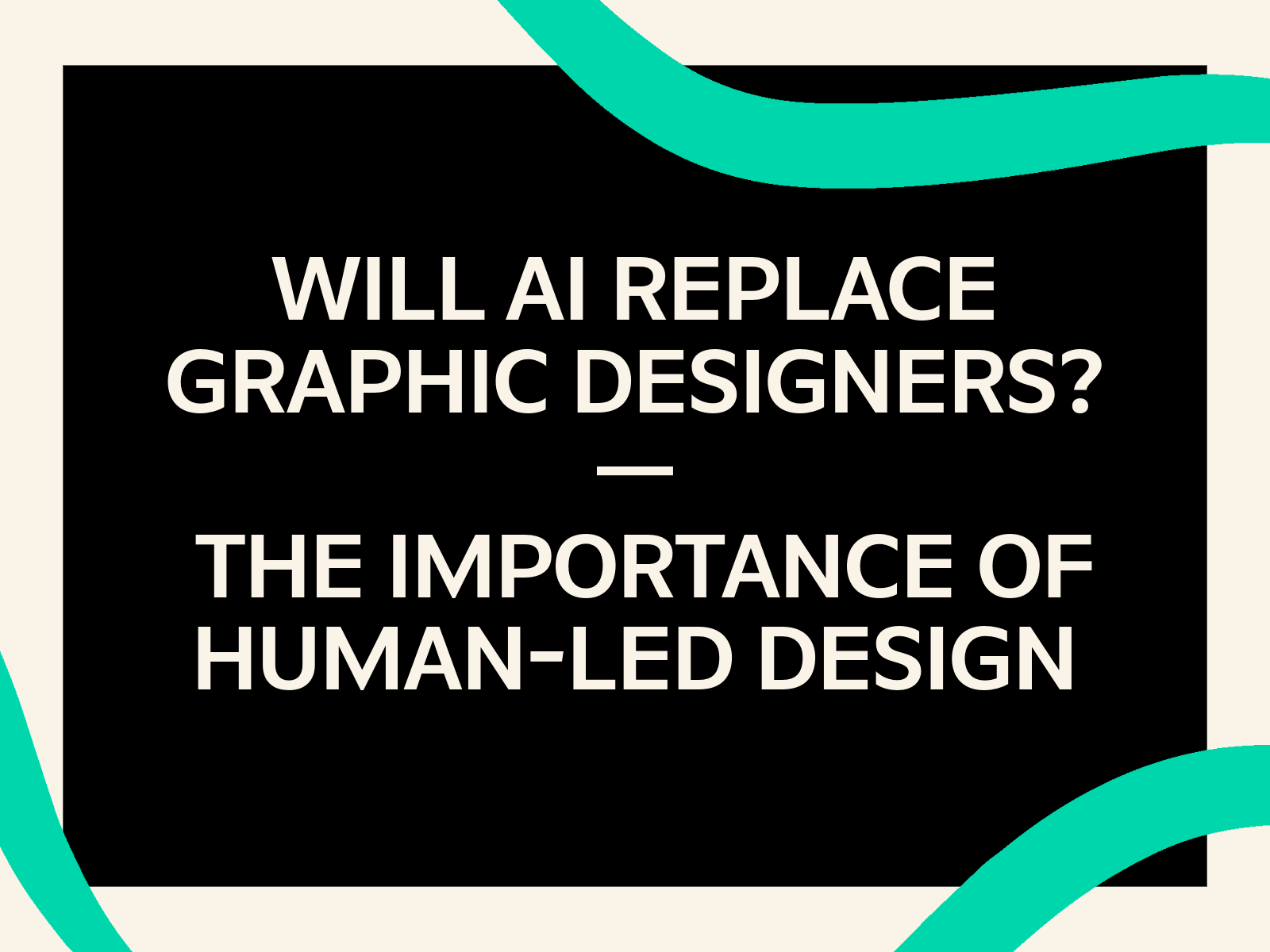 Will AI replace graphic designers? The importance of human-led design.