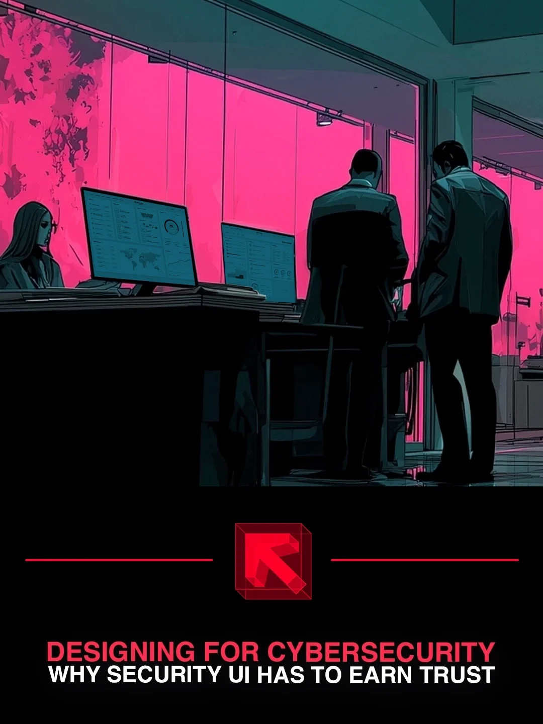 Why Cybersecurity UI Design Fails When Users Don't Trust It